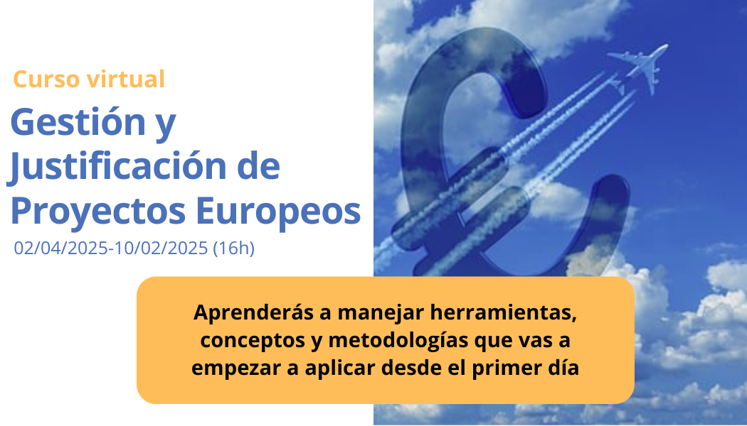 Curso Gesti�n y Justificaci�n Econ�mica y T�cnica de Proyectos Europeos