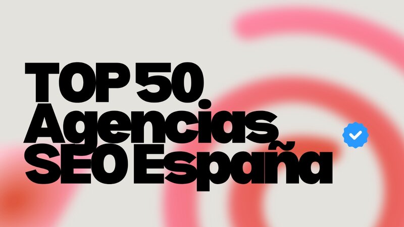 Top 50 ▷ mejores agencias SEO de Espa�a en 2026 (Actualizado)