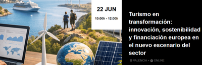 Turismo en transformaci�n: innovaci�n, sostenibilidad y financiaci�n europea en el nuevo escenario del sector