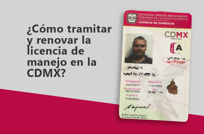 Cmo tramitar y renovar la licencia de manejo en la CDMX?